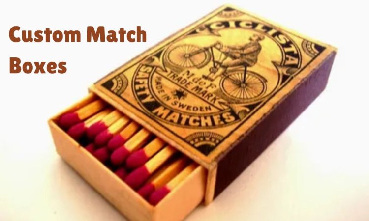 The Enduring Charm of Custom Match Boxes