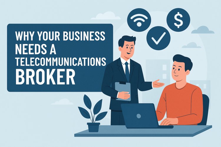 Why Your Business Needs a Telecommunications Broker