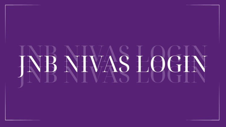 JNB Nivas Schools and Hostels Login: Empowering Education for the Weaker Section