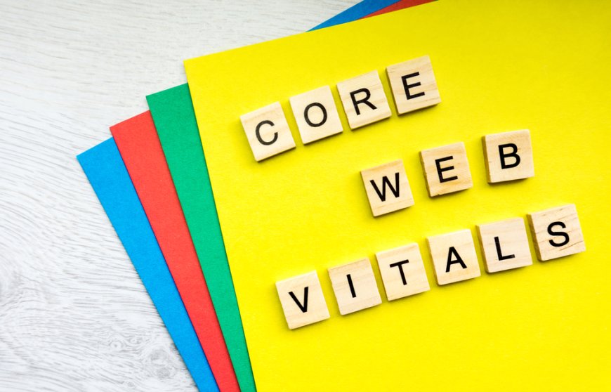 The Role of Core Web Vitals in Modern Website Optimization