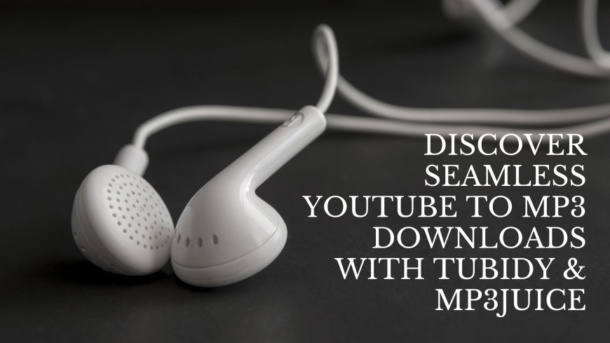 Discover Seamless YouTube to MP3 Downloads with Tubidy & MP3Juice