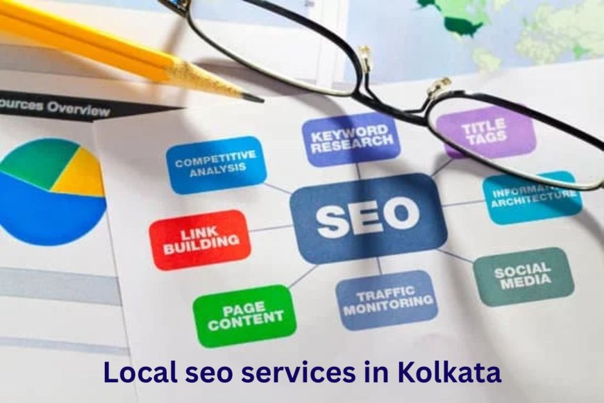 Local SEO Services in Kolkata: Drive Local Leads That Convert