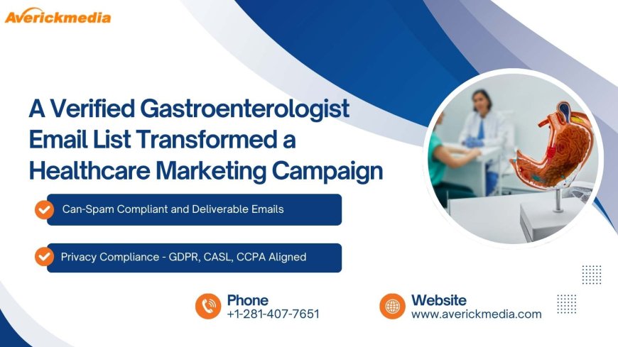 How a Verified Gastroenterologist Email List Transformed a Healthcare Marketing Campaign