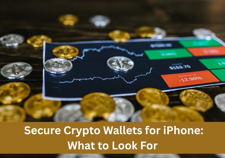 Secure Crypto Wallets for iPhone: What to Look For