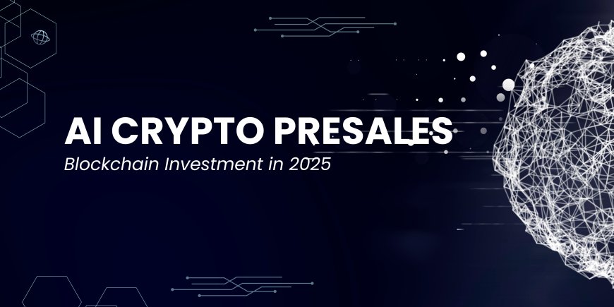 AI Crypto Presales Are Reshaping Blockchain Investment in 2025