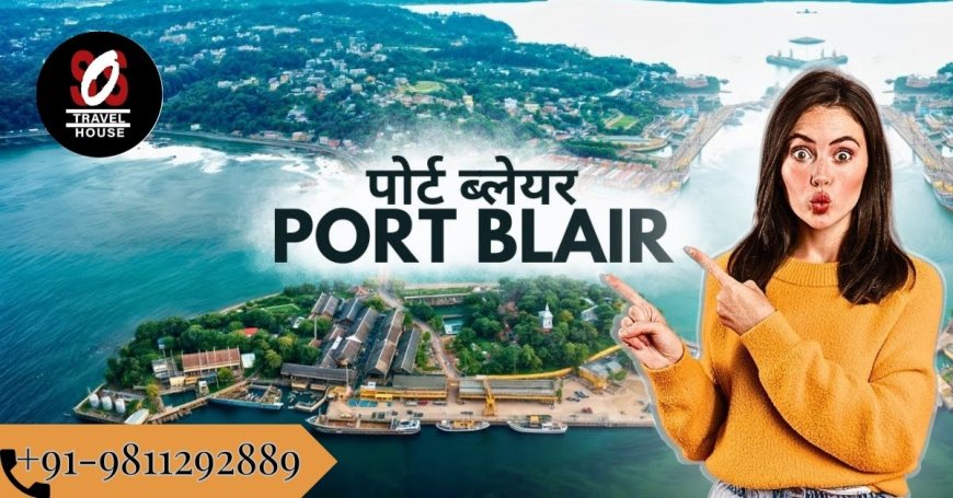 Port Blair Tour Package: Sun-Kissed Beaches & Rich Heritage