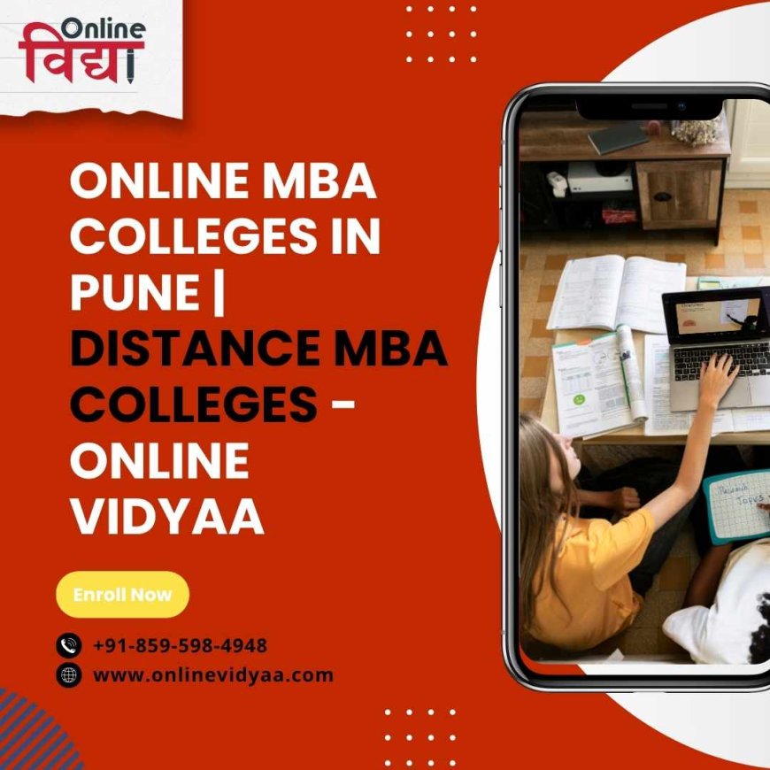 Exploring the Best Online MBA Colleges in Pune and Distance MBA Options for Career Growth
