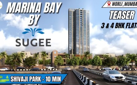 Luxury Redefined: Sugee Marina Bay Worli’s 3 and 4 BHK Apartments with Sea Views