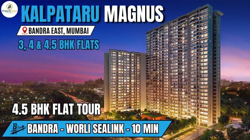 Inside Kalpataru Magnus Mumbai – Premium 3–4.5 BHK Homes with Modern Amenities