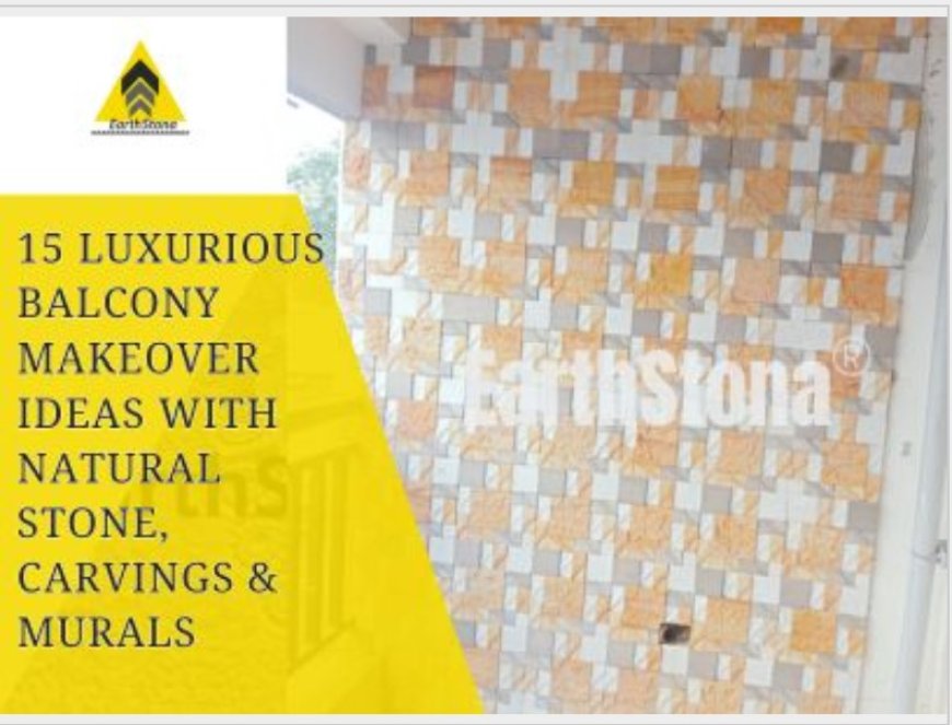 15 Luxurious Balcony Makeover Ideas with Natural Stone, Carvings & Murals