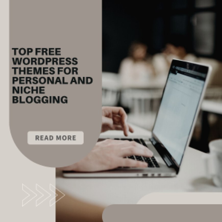 Top Free WordPress Themes for Personal and Niche Blogging