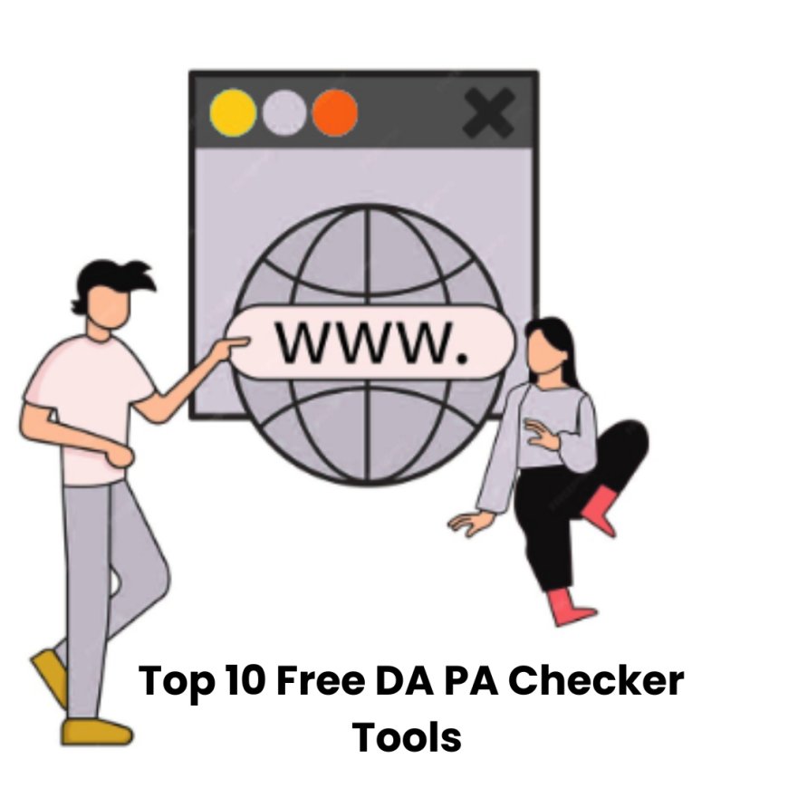 Top 10 Free DA PA Checker Tools to Boost Your SEO Strategy