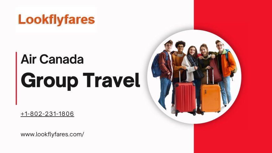 How to Book A Group Flight on Air Canada?