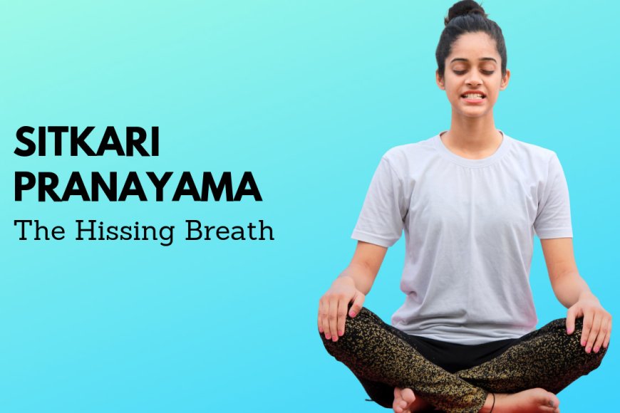 Sheetkari Pranayama: Feel the Calm in Daily Yoga
