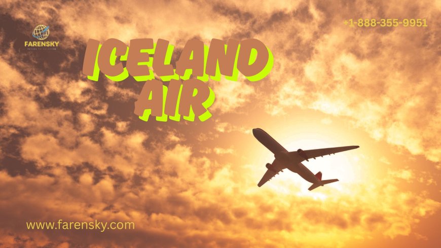 Iceland Air Customer Services Number - Travel Support Line