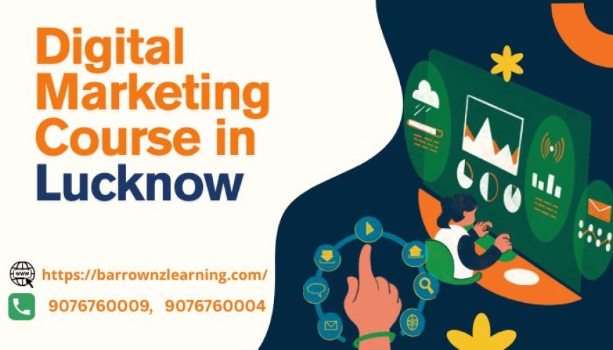 Master SEO, PPC & More with the Best Digital Marketing Course in Lucknow