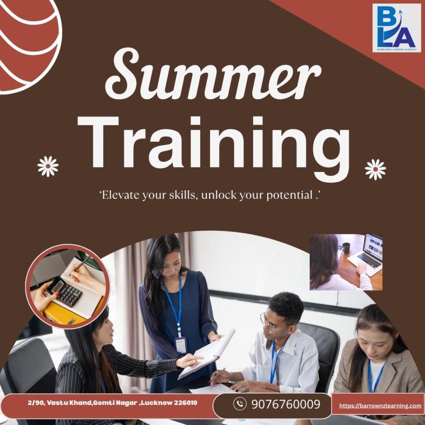 Register for Lucknow’s Leading Summer Training and Develop Industry Skills