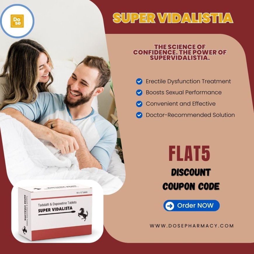 Super Vidalista: Trusted Support for Lasting Erections and Pleasure