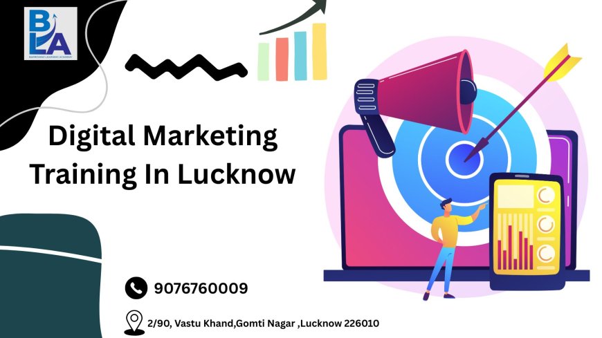Digital Marketing Classes in Lucknow – Learn from Industry Professionals and Succeed