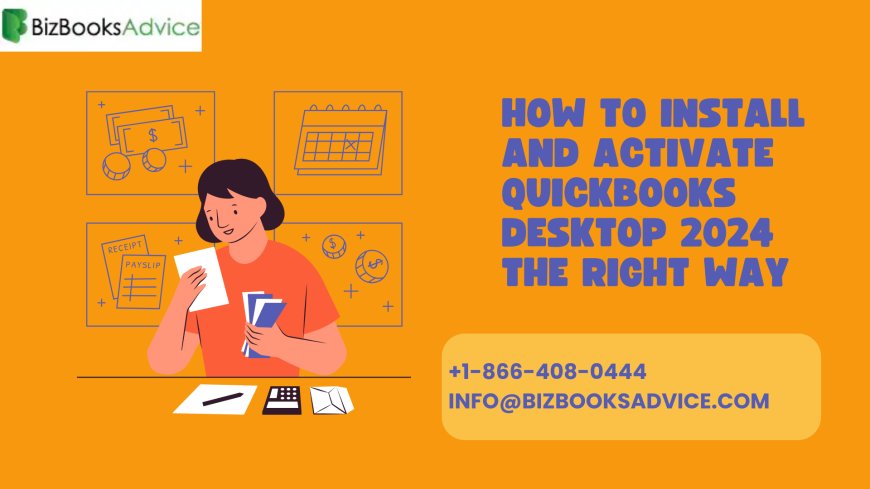 How to Install and Activate QuickBooks Desktop 2024 the Right Way