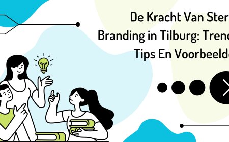 De Kracht Van Sterke Branding in Tilburg: Trends, Tips En Voorbeelden