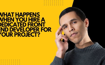 What Happens When You Hire a Dedicated Front End Developer for Your Project?