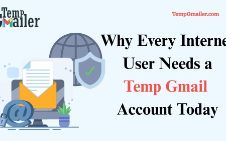 Why Every Internet User Needs a Temp Gmail Account Today