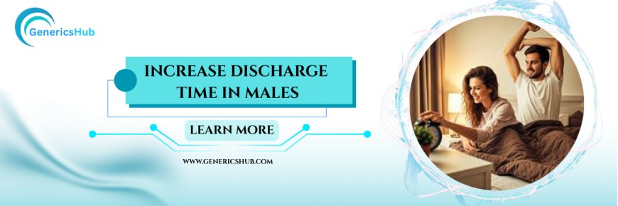 How to Increase Discharge Time in Males: Step-by-Step Guide