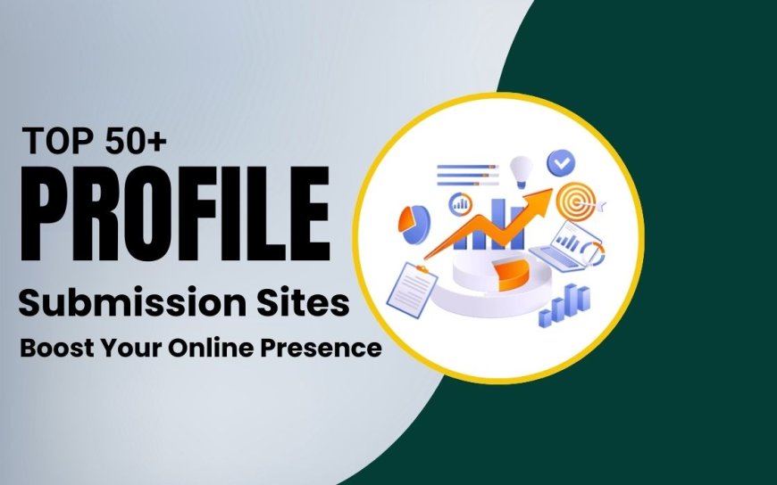 Boost Your Online Visibility with the Best Live Profile Submission Sites