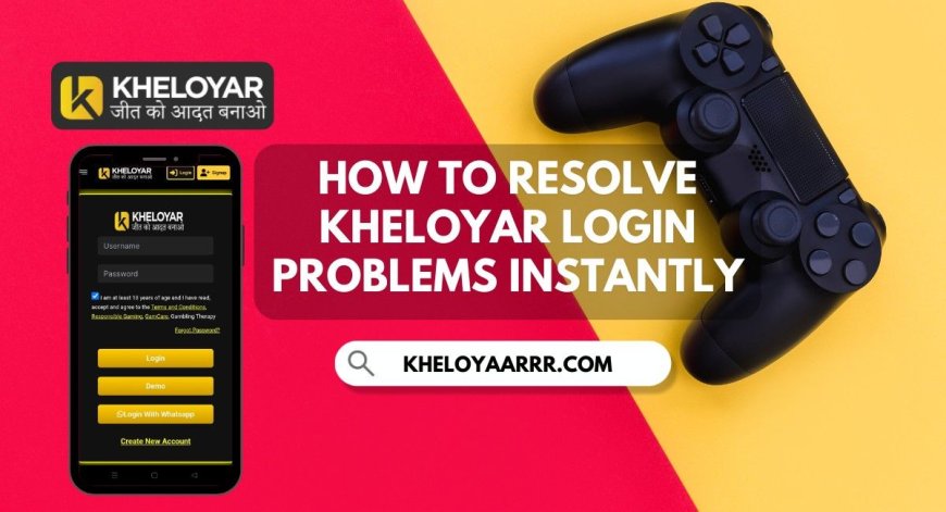 How to Resolve Kheloyar Login Problems Instantly