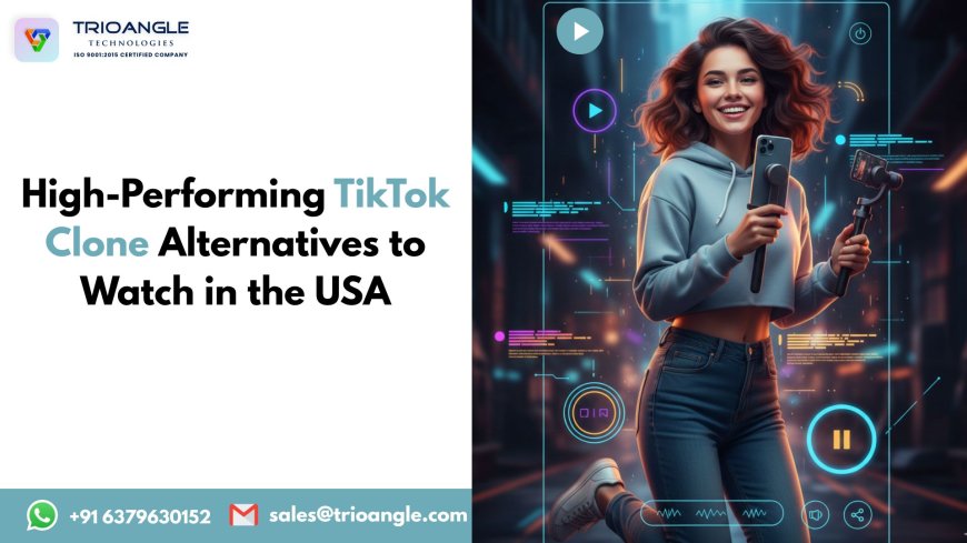 High-Performing TikTok Clone Alternatives to Watch in the USA
