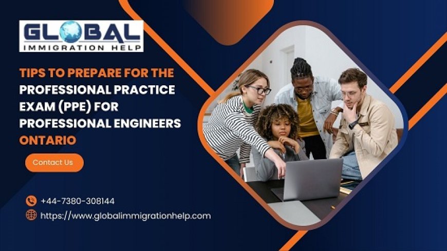 Tips to Prepare for the Professional Practice Exam (PPE) for Professional Engineers Ontario