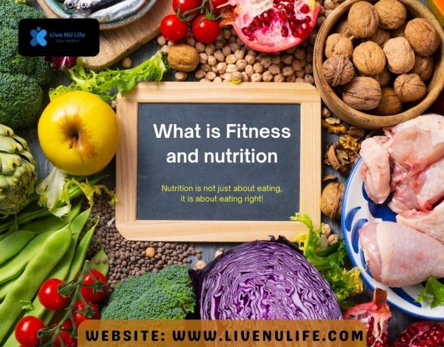 What Is Fitness and Nutrition? 