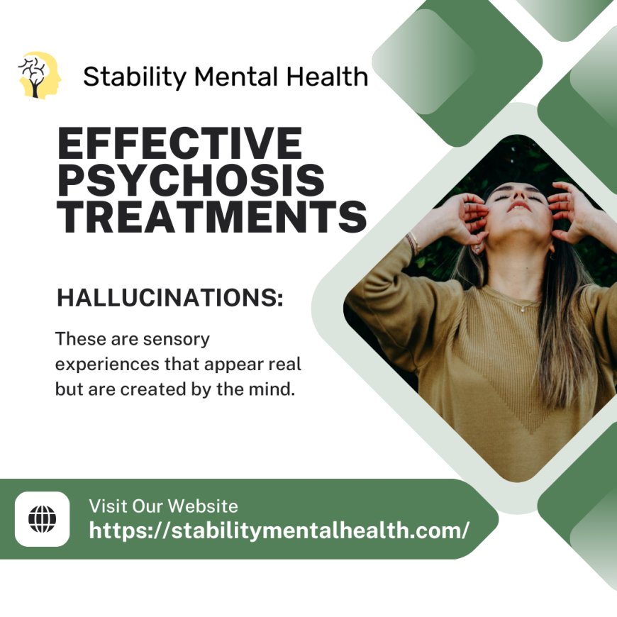 Psychosis Treatment: Compassionate, Effective Care for Mental Health Stability