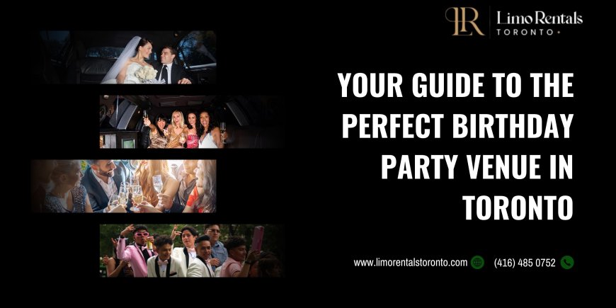 Your Guide to the Perfect Birthday Party Venue in Toronto