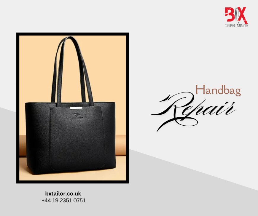 Restoring Luxury: Timeless Handbag Repair Expertise at B X Tailor