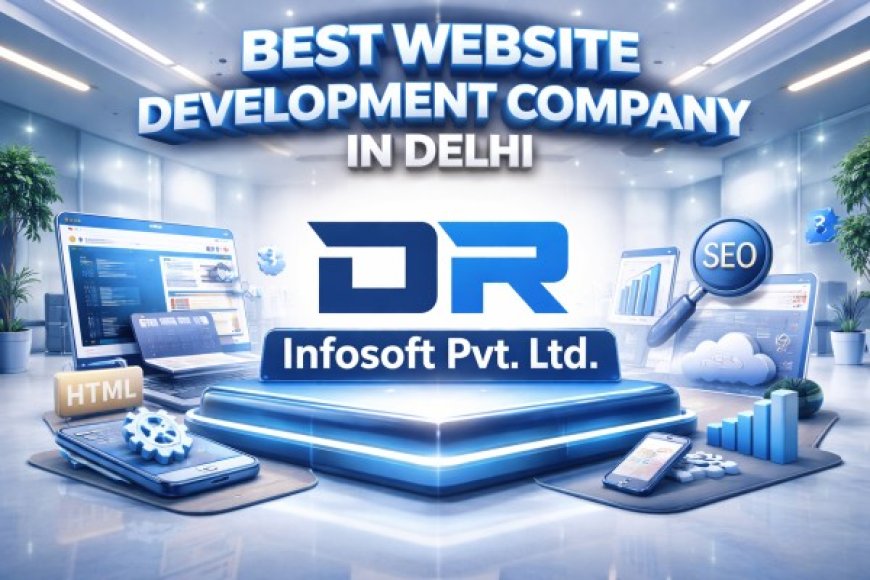 How to Choose the Best Website Development Company in Delhi
