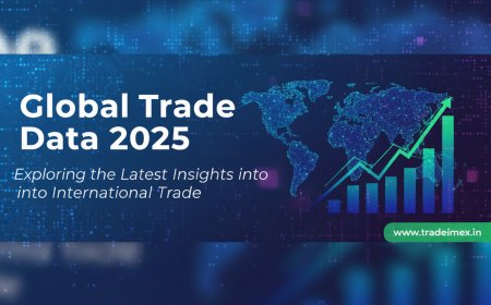 Global Trade Data 2025: Exploring the Latest Insights into International Trade