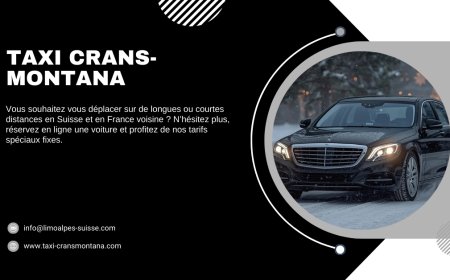 Meilleur Chauffeur Privé Crans-Montana pour un Voyage de Luxe