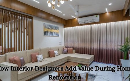 How Interior Designers Add Value During Home Renovation