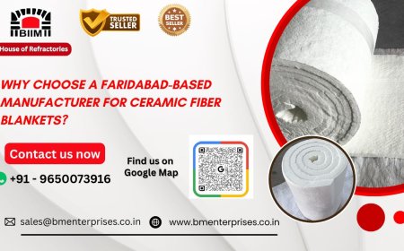 Why Choose a Faridabad-Based Manufacturer for Ceramic Fiber Blankets?