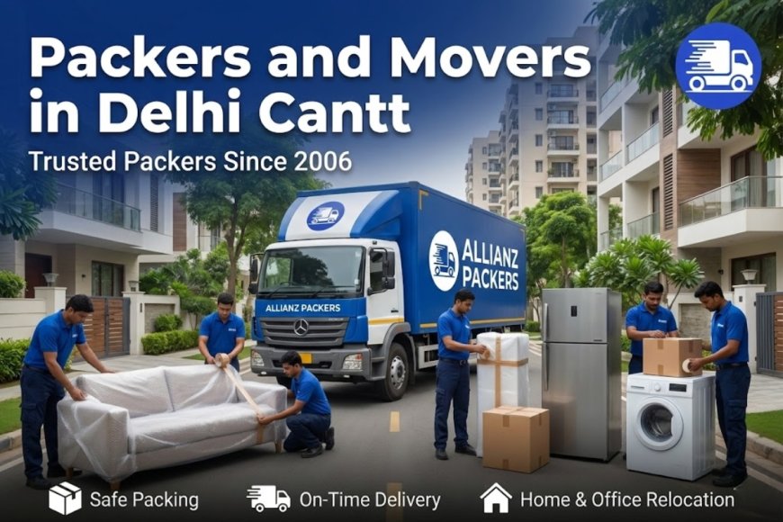 Packers and Movers in Delhi Cantt for Local & Domestic Shifting – Allianzpacker