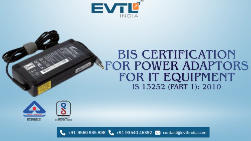 BIS Certification for Power Adaptors for IT Equipment