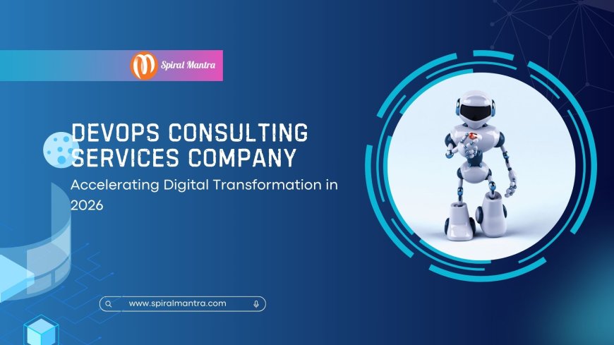 DevOps Consulting Services Company: Accelerating Digital Transformation in 2026