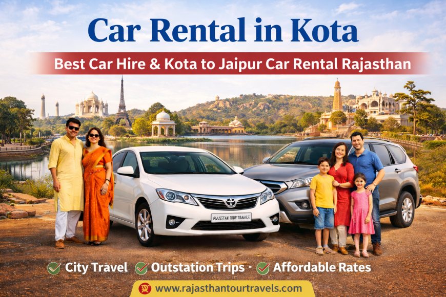 Car Rental in Kota | Best Car Hire & Kota to Jaipur Car Rental Rajasthan