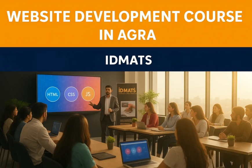 Foundation Web Development Course in Agra – Learn Web Development With IDMATS