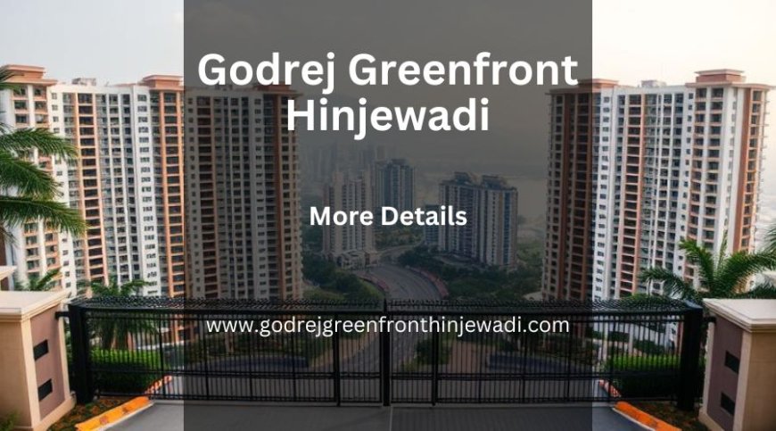 Godrej Greenfront Hinjewadi | Find Your Perfect Home In Pune