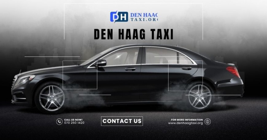 Effortless Taxi Den Haag Online Reserveren City Bliss