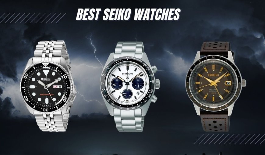 Seiko Watches: A Timeless Fusion of Innovation, Precision, and Style