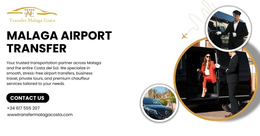 Best Hire Malaga Airport Transfer: Luxury Awaits